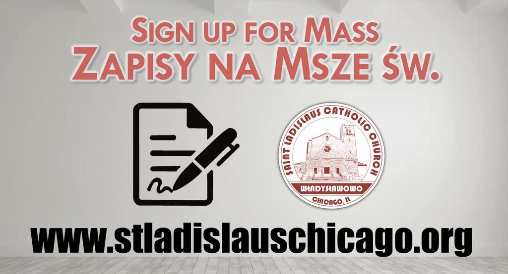 SATURDAY - MARCH 27 8:15am For safety and legal protection of all unborn children 5:00pm Edna Dmuchowski - Eileen Dmuchowski - MARCH 28 7:30am Krystyna Ząbek o wieczne zbawienie duszy - Teresa i