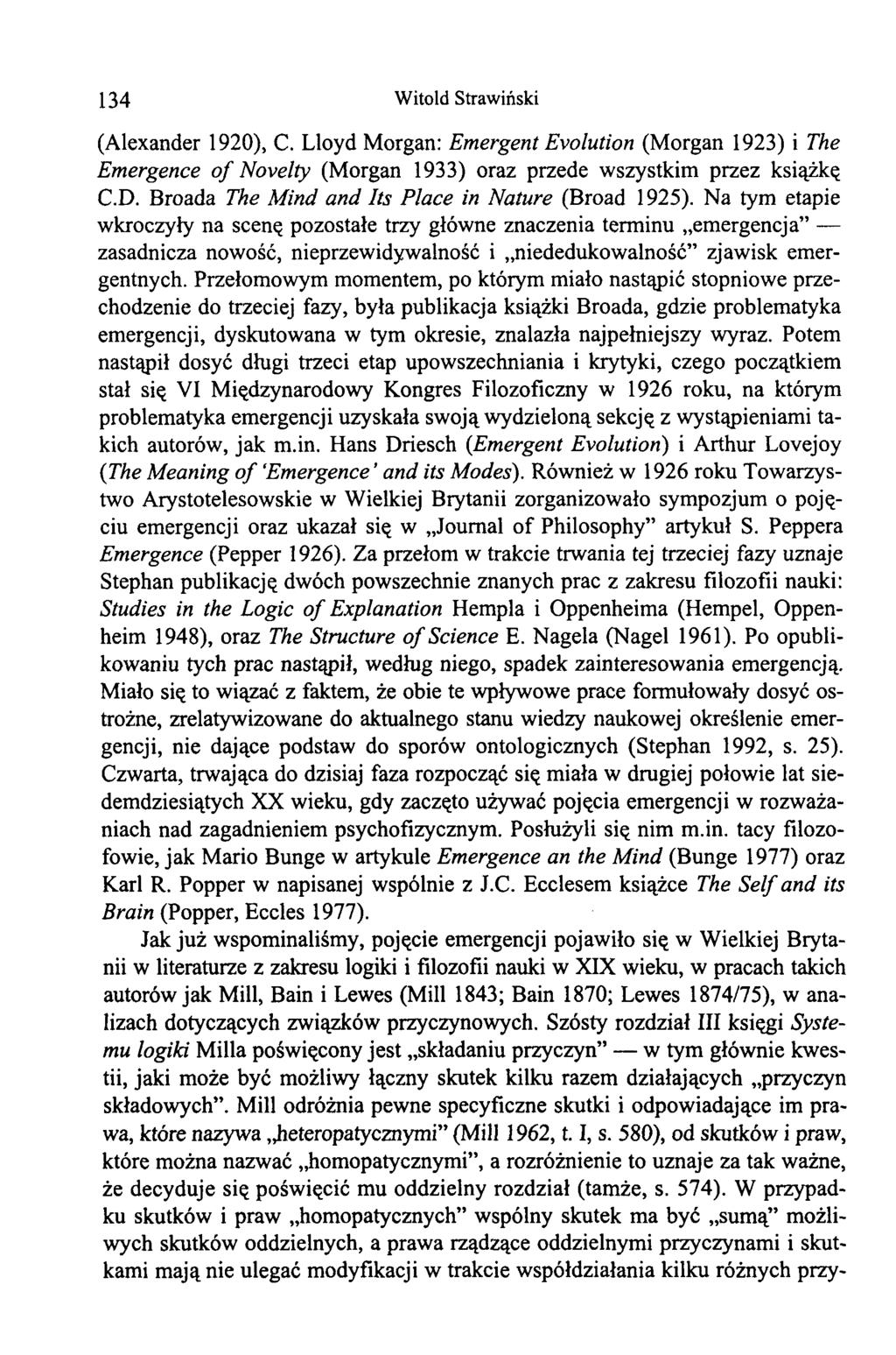 134 Witold Strawiński (Alexander 1920), C. Lloyd Morgan: Emergent Evolution (Morgan 1923) i The Emergence of Novelty (Morgan 1933) oraz przede wszystkim przez książkę C.D.