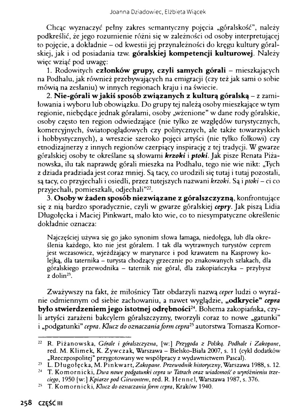 Joanna Dziadowiec, Elżbieta Wiącek Chcąc wyznaczyć pełny zakres semantyczny pojęcia góralskość, należy podkreślić, że jego rozumienie różni się w zależności od osoby interpretującej to pojęcie, a