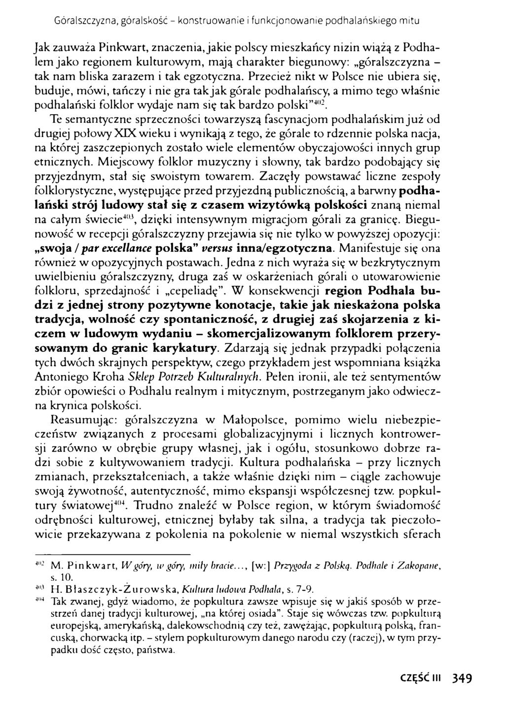 Góralszczyzna, góralskość - konstruowanie i funkcjonowanie podhalańskiego mitu Jak zauważa Pinkwart, znaczenia, jakie polscy mieszkańcy nizin wiążą z Podhalem jako regionem kulturowym, mają charakter