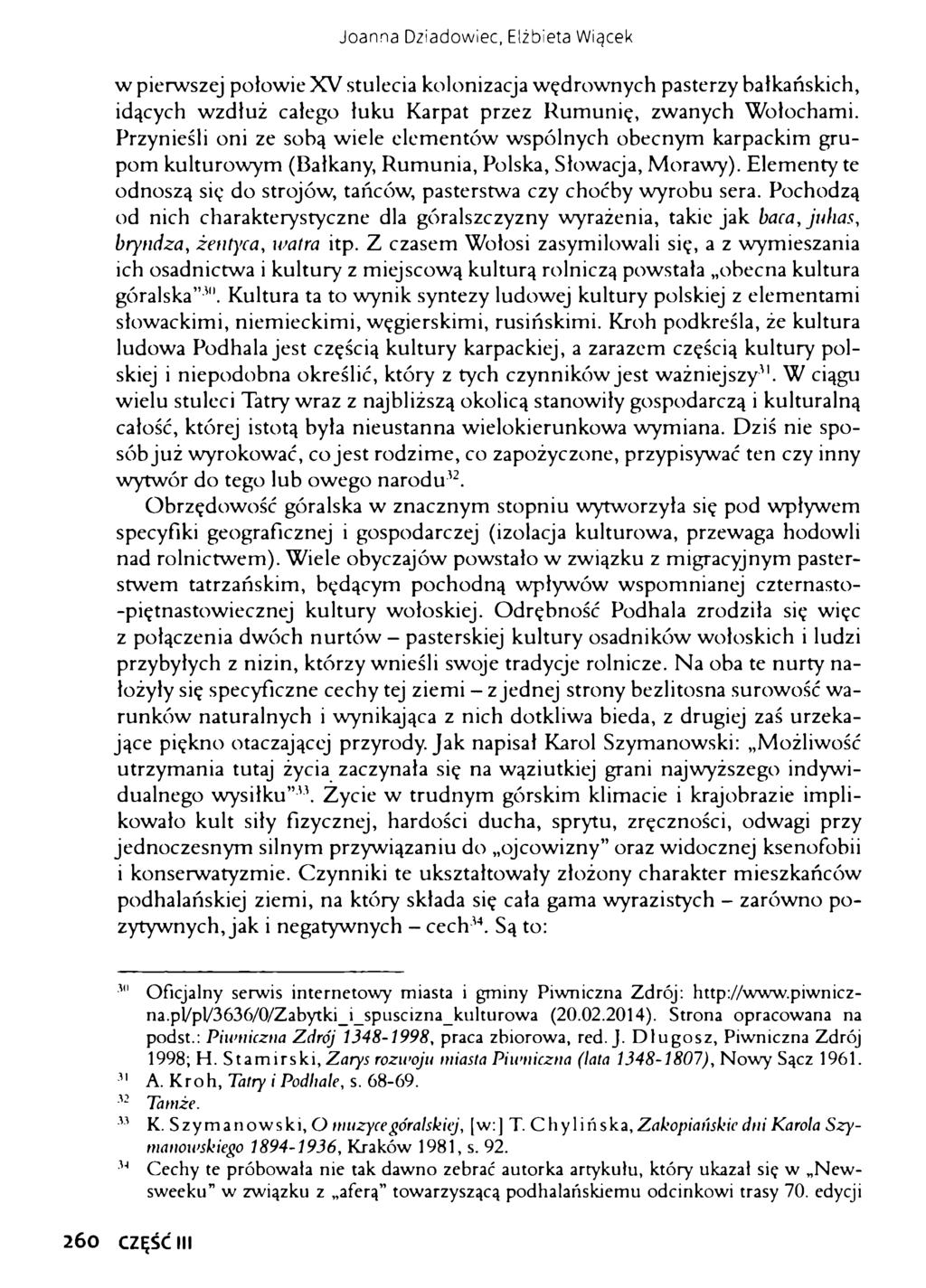 Joanna Dziadowiec, Elżbieta Wiącek w pierwszej połowie XV stulecia kolonizacja wędrownych pasterzy bałkańskich, idących wzdłuż całego łuku Karpat przez Rumunię, zwanych Wołochami.