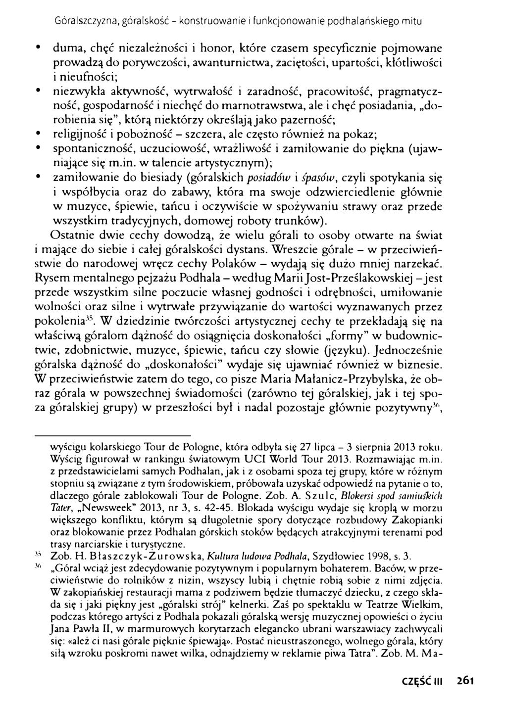 Góralszczyzna, góralskość - konstruowanie i funkcjonowanie podhalańskiego mitu duma, chęć niezależności i honor, które czasem specyficznie pojmowane prowadzą do porywczości, awanturnictwa,