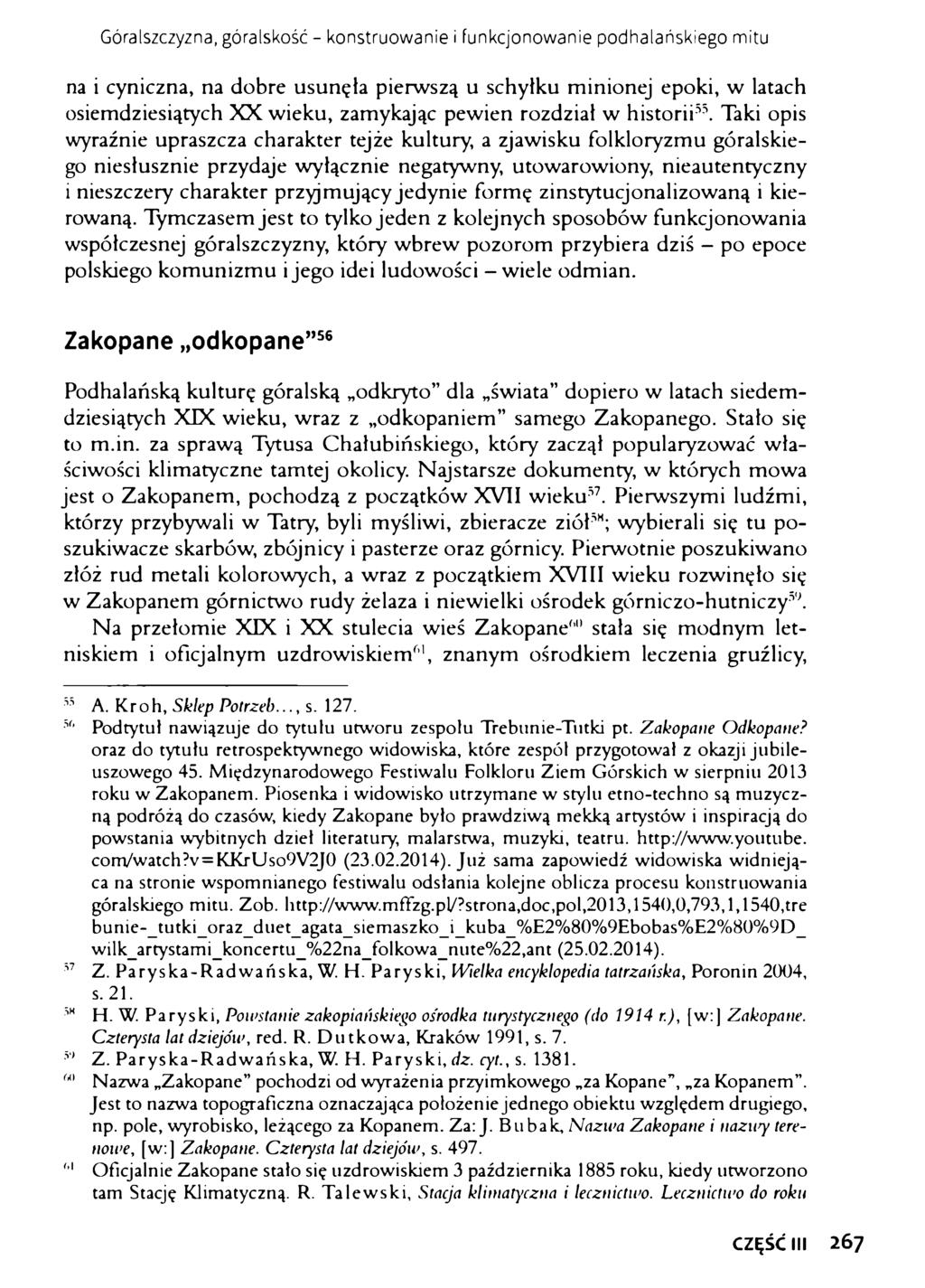 Góralszczyzna, góralskość - konstruowanie i funkcjonowanie podhalańskiego mitu na i cyniczna, na dobre usunęła pierwszą u schyłku minionej epoki, w latach osiemdziesiątych XX wieku, zamykając pewien