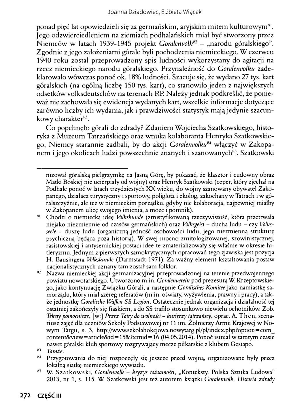 Joanna Dziadowiec, Elżbieta Wiącek ponad pięć lat opowiedzieli się za germańskim, aryjskim mitem kulturowym*81 82 83 *85.