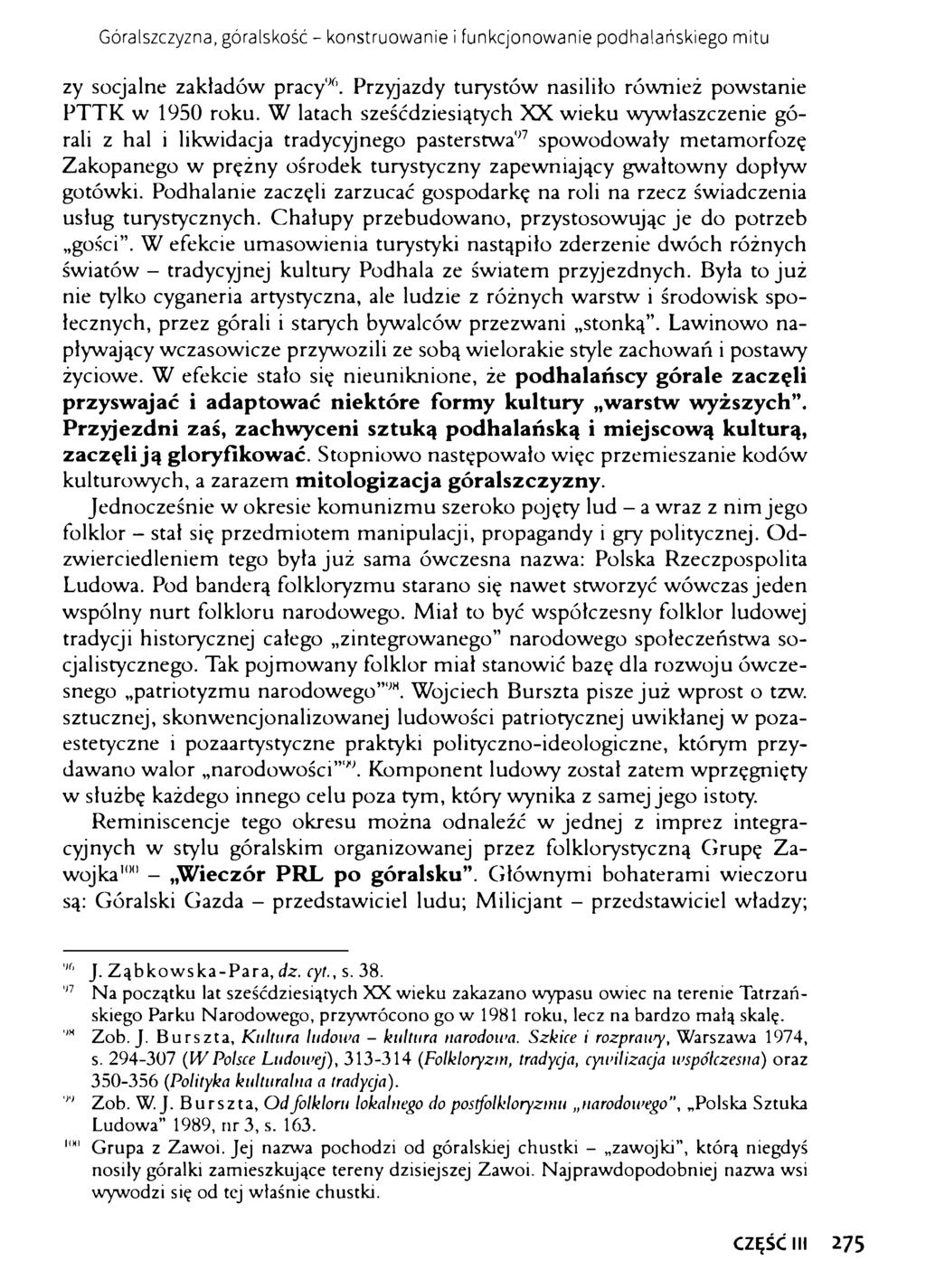 Góralszczyzna, góralskość - konstruowanie i funkcjonowanie podhalańskiego mitu zy socjalne zakładów pracy96. Przyjazdy turystów nasiliło również powstanie PTTK w 1950 roku.