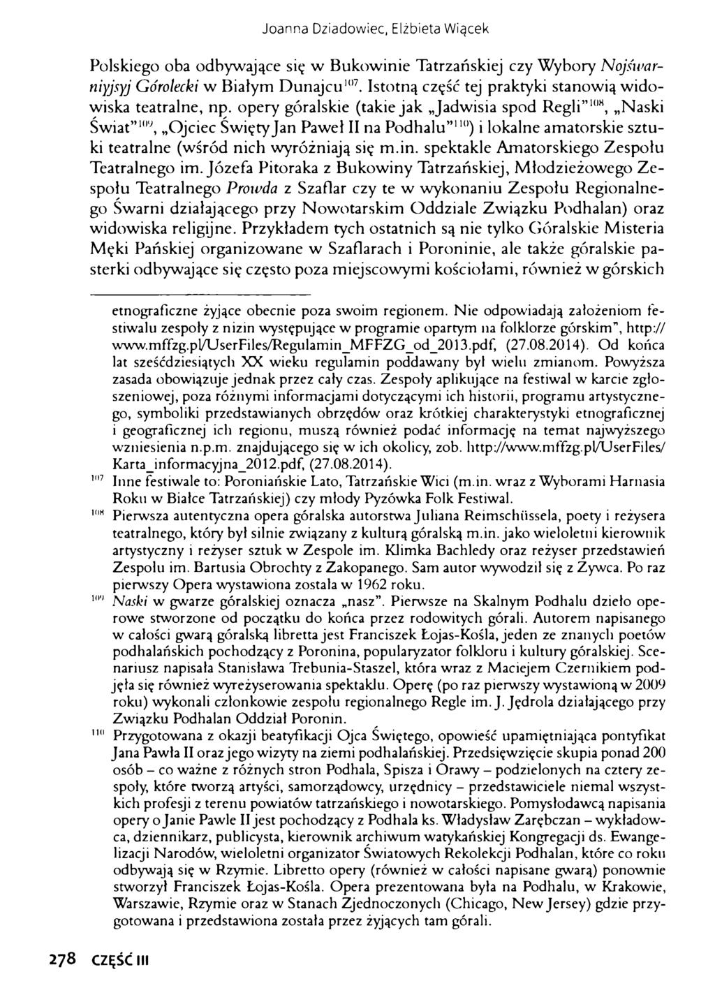 Joanna Dziadowiec, Elżbieta Wiącek Polskiego oba odbywające się w Bukowinie Tatrzańskiej czy Wybory Nojswartiiyjsyj Górolecki w Białym Dunajcu107.