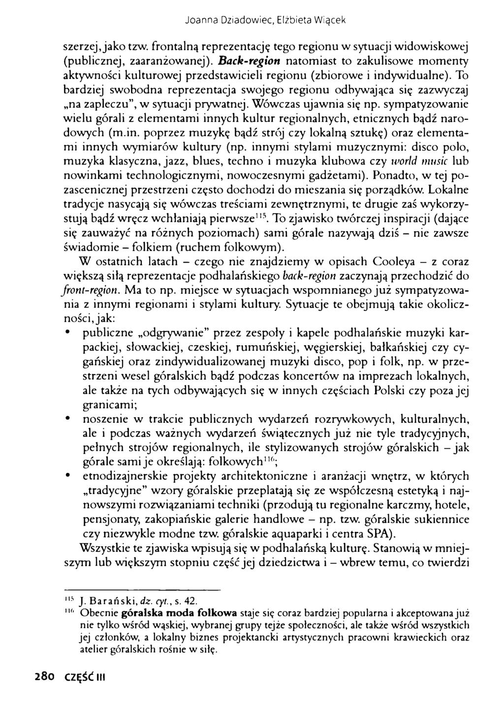 Joanna Dziadowiec, Elżbieta Wiącek szerzej, jako tzw. frontalną reprezentację tego regionu w sytuacji widowiskowej (publicznej, zaaranżowanej).