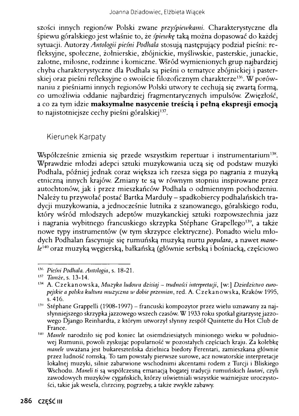 Joanna Dziadowiec, Elżbieta Wiącek szóści innych regionów Polski zwane przyśpiewkami. Charakterystyczne dla śpiewu góralskiego jest właśnie to, że śpiewkę taką można dopasować do każdej sytuacji.
