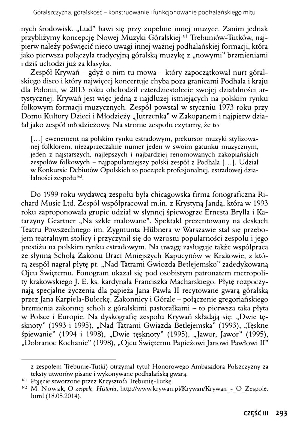 Góralszczyzna, góralskość - konstruowanie i funkcjonowanie podhalańskiego mitu nych środowisk. Lud bawi się przy zupełnie innej muzyce.