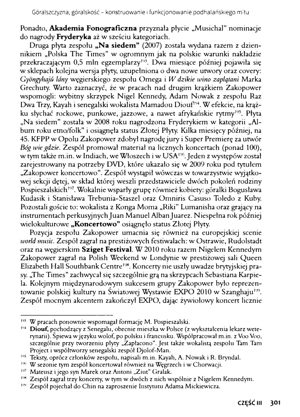 Góralszczyzna, góralskość - konstruowanie i funkcjonowanie podhalańskiego mitu Ponadto, Akademia Fonograficzna przyznała płycie Musichal nominacje do nagrody Fryderyka aż w sześciu kategoriach.