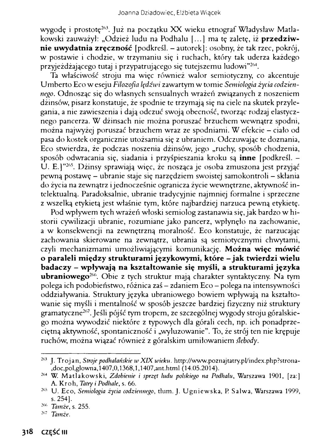 Joanna Dziadowiec, Elżbieta Wiącek wygodę i prostotę261 *263. Już na początku XX wieku etnograf Władysław Matlakowski zauważył: Odzież ludu na Podhalu [.