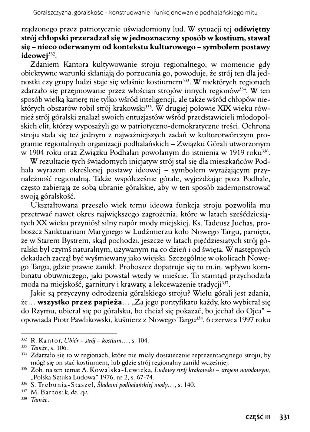 Góralszczyzna, góraiskość - konstruowanie i funkcjonowanie podhalańskiego mitu rządzonego przez patriotycznie uświadomiony lud.