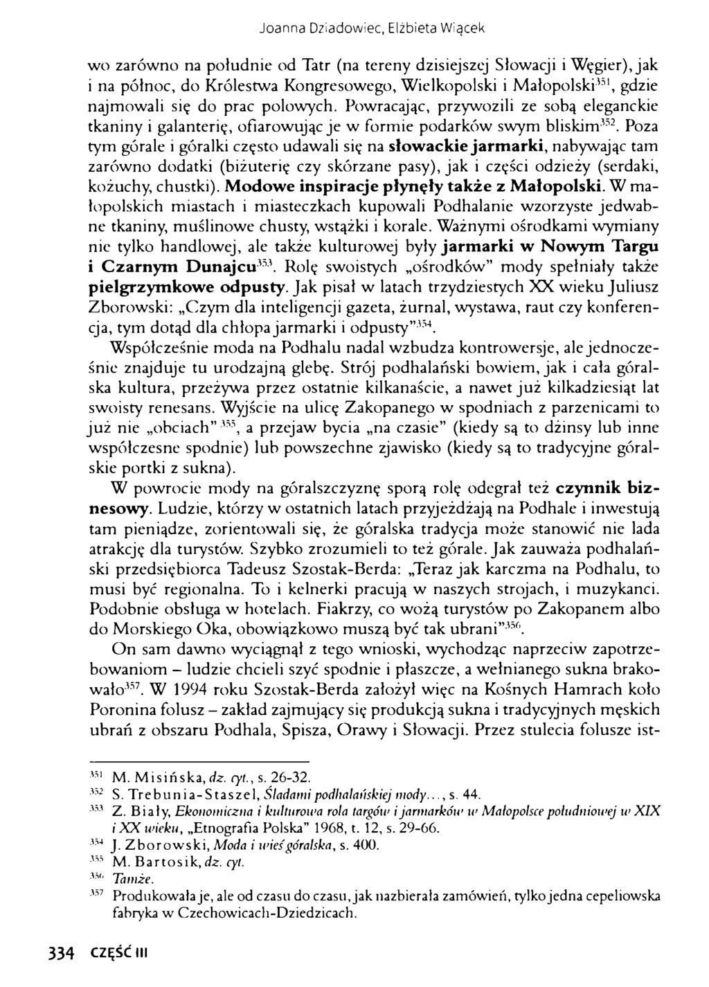 Joanna Dziadowiec, Elżbieta Wiącek wo zarówno na południe od Tatr (na tereny dzisiejszej Słowacji i Węgier), jak i na północ, do Królestwa Kongresowego, Wielkopolski i Małopolski *1, gdzie najmowali