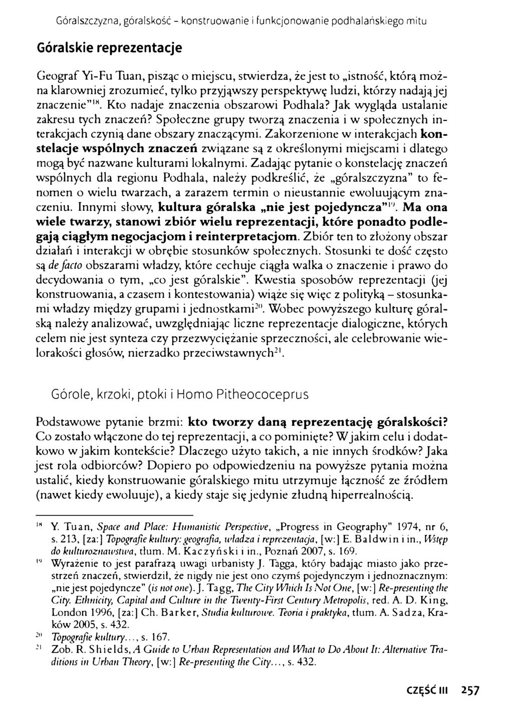 Góralszczyzna, góralskość - konstruowanie i funkcjonowanie podhalańskiego mitu Góralskie reprezentacje Geograf Yi-Fu Tuan, pisząc o miejscu, stwierdza, że jest to istność, którą można klarowniej