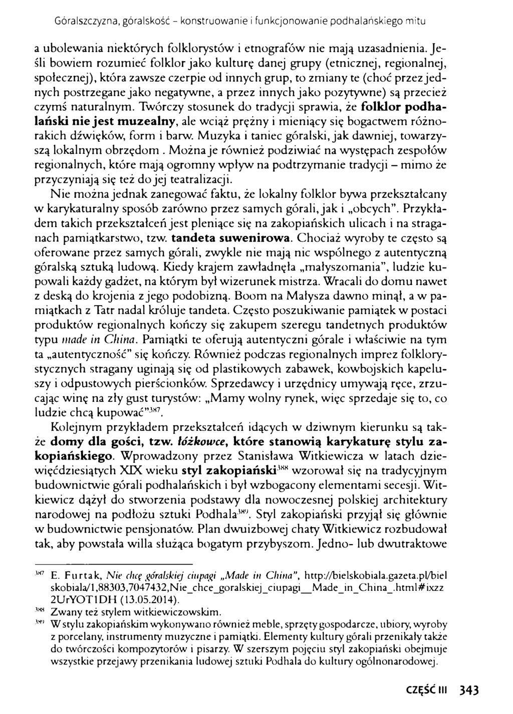 Góralszczyzna, góralskość - konstruowanie i funkcjonowanie podhalańskiego mitu a ubolewania niektórych folklorystów i etnografów nie mają uzasadnienia.