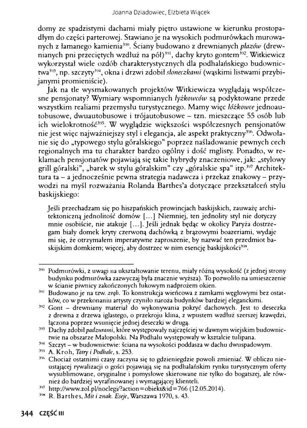 Joanna Dziadowiec, Elżbieta Wiącek domy ze spadzistymi dachami miały piętro ustawione w kierunku prostopadłym do części parterowej.