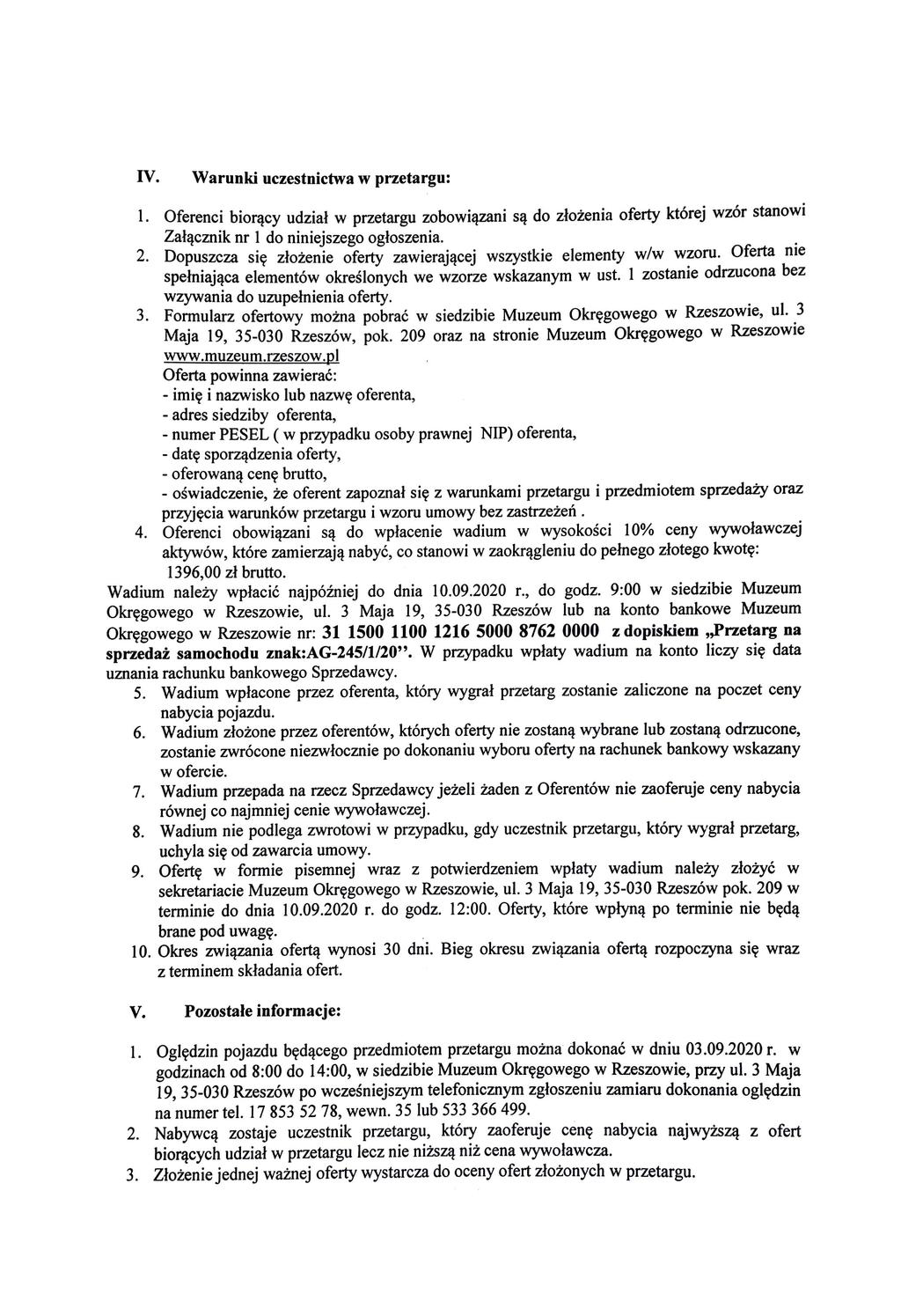 IV. Warunki uczestnictwa w przetargu: 1. Oferenci biorący udział w przetargu zobowiązani są do złożenia oferty której wzór stanowi Załącznik nr 1 do niniejszego ogłoszenia.. 2.