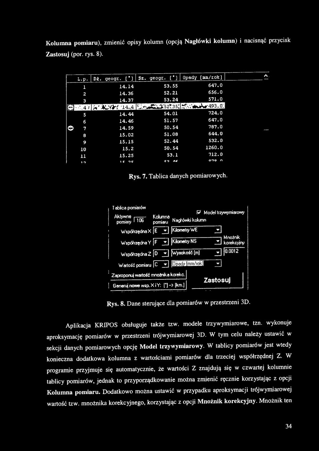 Tablica pmiarów Aktywne Klumna f;; Mdel lrzywymiarwy pmiary!106 pmiaru N agł-ówki klumn WspóhzędnaX n JKilmelryWE i) Wspóhzędna Y n JKilmelry NS Wspóhzędna Z [--:::] JWyskść [m] Wartść pmiaru ~ il!