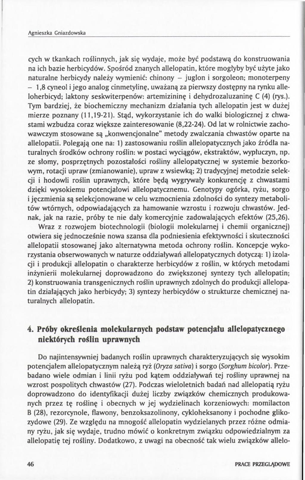 Agnieszka Gniazdowska cych w tkankach roślinnych, jak się wydaje, może być podstawą do konstruowania na ich bazie herbicydów.