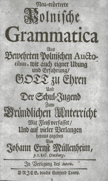 Abb. 3: Neu-erörterte Polnische Grammatica von Jan Ernest Müllenheim (1717), Enchiridion Polonicum Oder Polnisches Hand-Buch von Johann Moneta (1722), [.