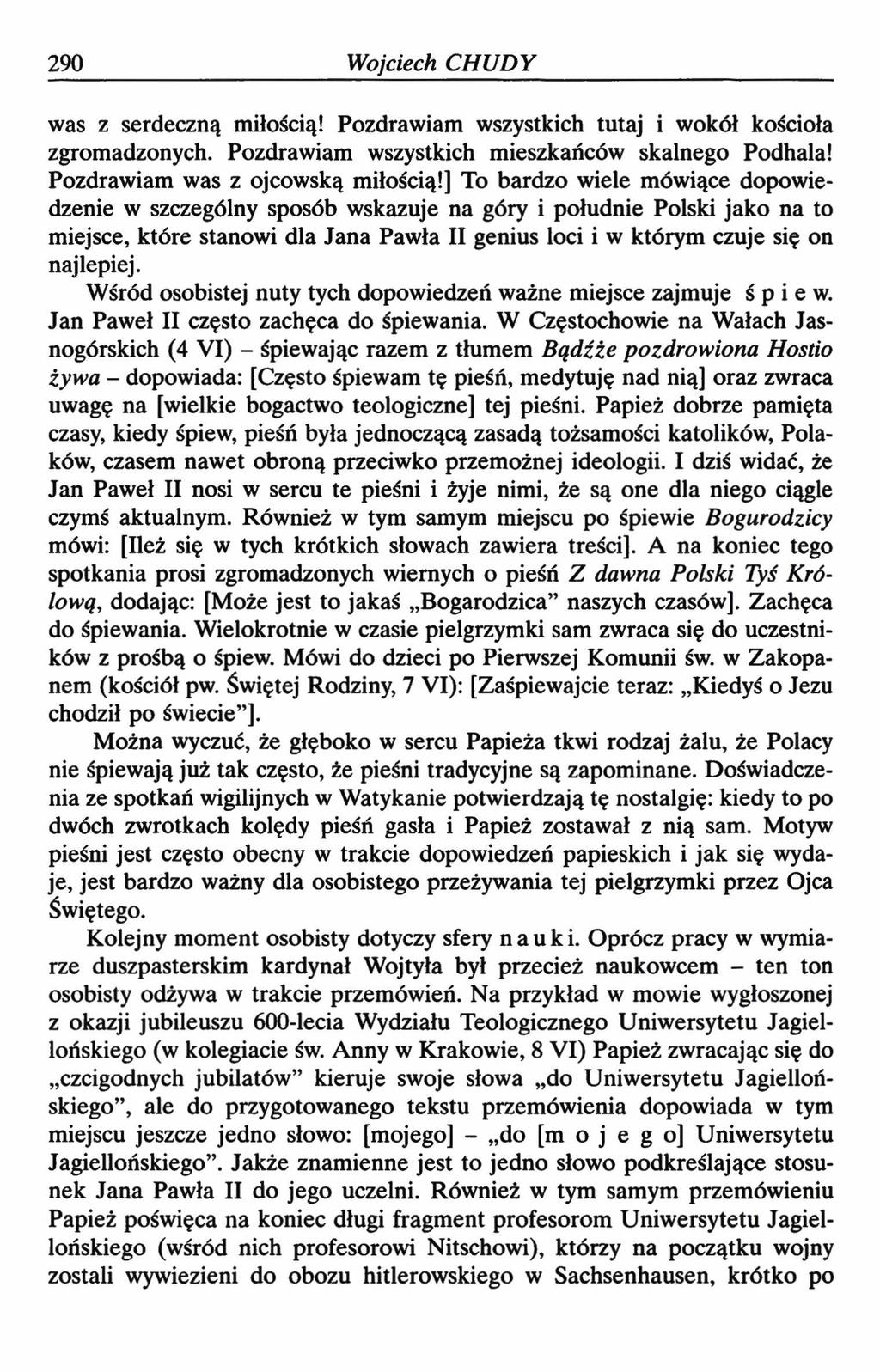 290 Wojciech CHUDY was z serdeczną miłością! Pozdrawiam wszystkich tutaj i wokół kościoła zgromadzonych. Pozdrawiam wszystkich mieszkańców skalnego Podhala! Pozdrawiam was z ojcowską miłością!