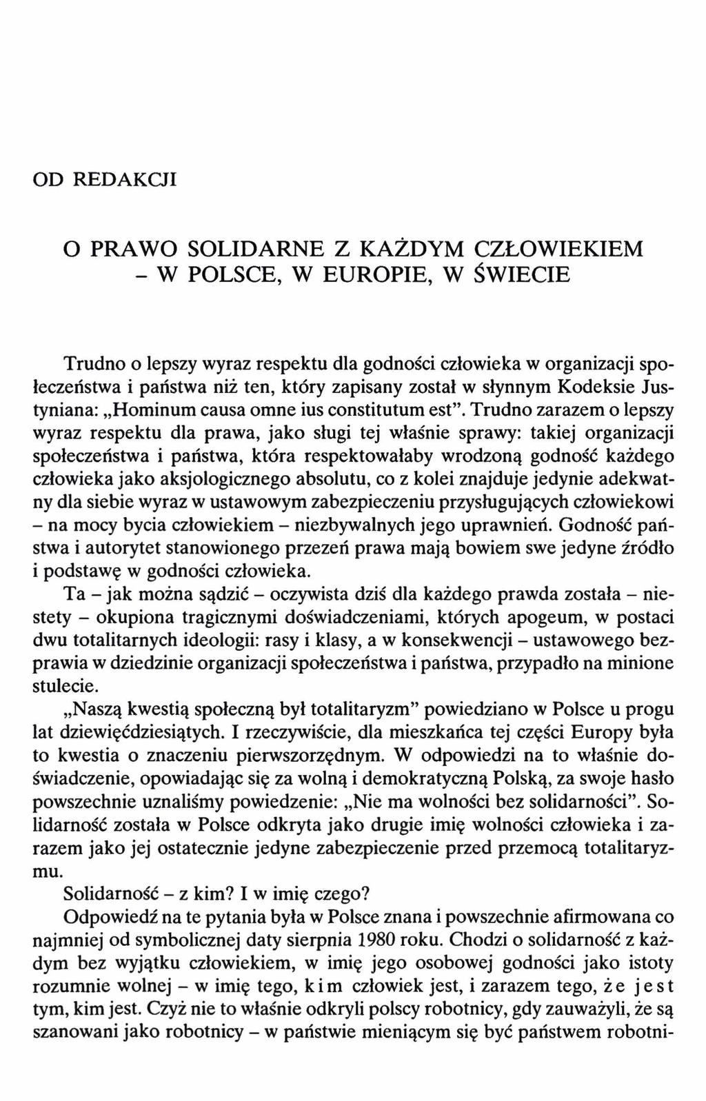 OD REDAKCJI O PRAWO SOLIDARNE Z KAŻDYM CZŁOWIEKIEM - W POLSCE, W EUROPIE, W ŚWIECIE Trudno o lepszy wyraz respektu dla godności człowieka w organizacji społeczeństwa i państwa niż ten, który zapisany