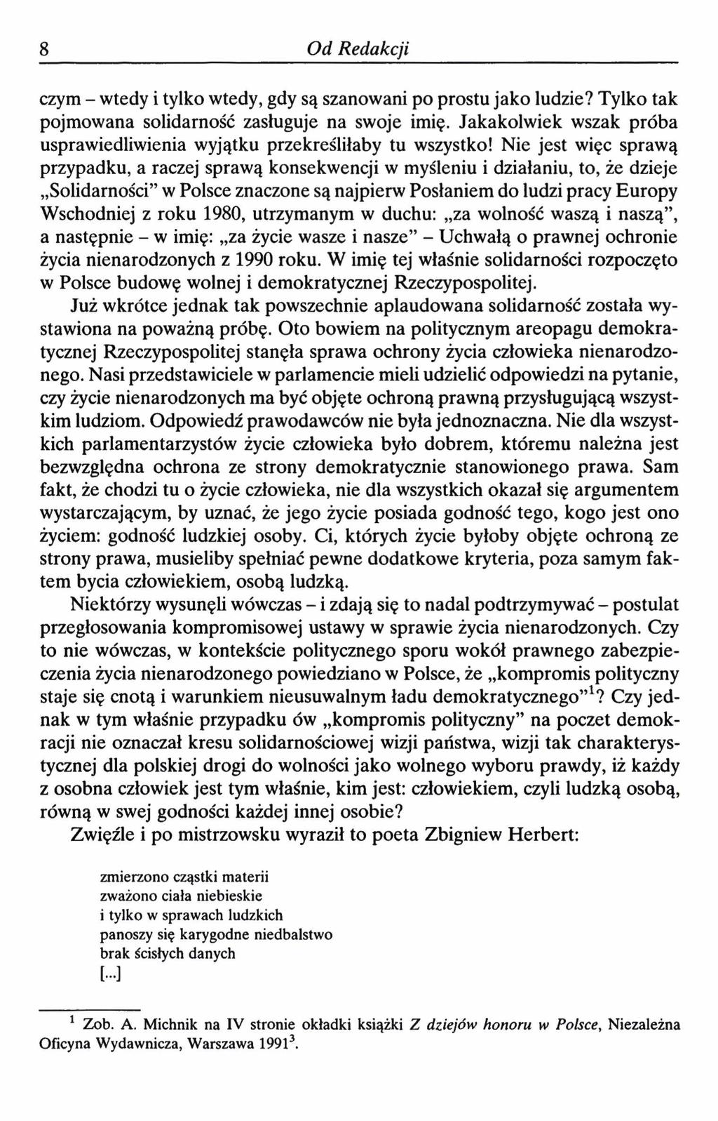 8 Od Redakcji czym - wtedy i tylko wtedy, gdy są szanowani po prostu jako ludzie? Tylko tak pojmowana solidarność zasługuje na swoje imię.