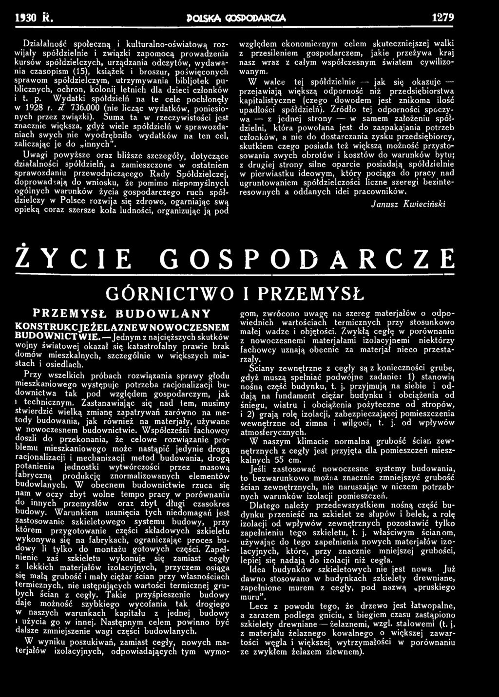książek i broszur, poświęconych sprawom spółdzielczym, utrzymywania bibljotek publicznych, ochron, kolonij letnich dla dzieci członków i t. p. Wydatki spółdzielń na te cele pochłonęły w 1928 r. ż 736.