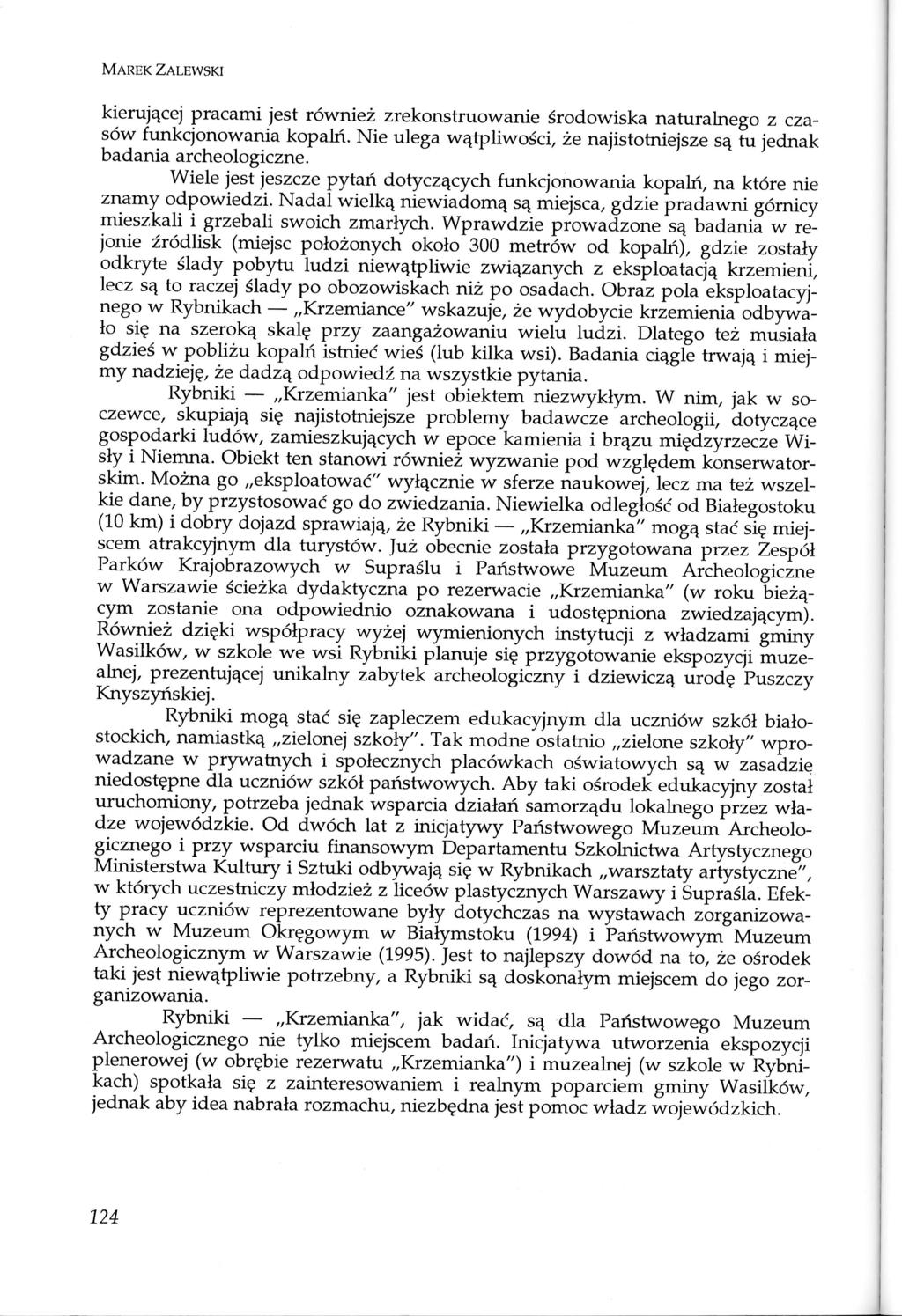 MAREK ZALEWSKI kierującej pracami jest również zrekonstruowanie środowiska naturalnego z czasów funkcjonowania kopalń. Nie ulega wątpliwości, że najistotniejsze są tu jednak badania archeologiczne.