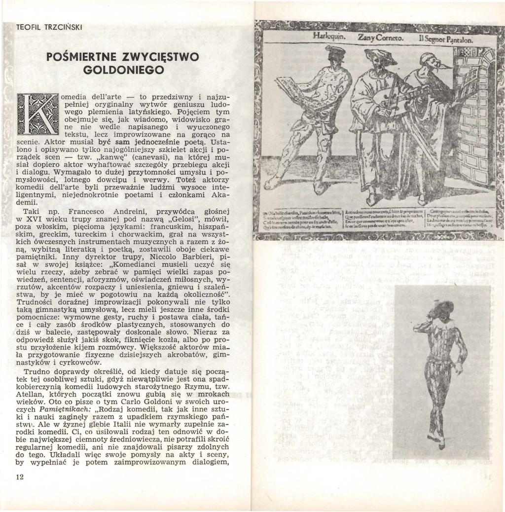 TEOFIL TRZCIŃSKI łlrl-quin. ZanyComcco.. POŚMI ERTN E ZWYC IĘSTWO GOLDONIEGO omedia dell'arte - to przedziwny i najzupełniej oryginalny wytwór geniuszu ludowego plemienia latyńskiego.