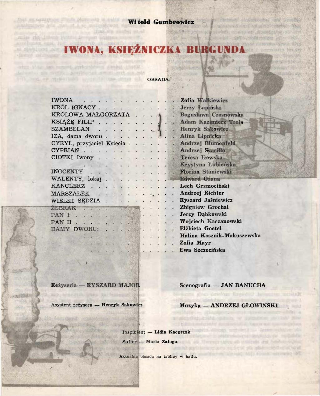 Witold Gomhrowiez IWONA, KSIĘŻNICZ OBSADA: IWONA KRÓL IGNACY. KRÓLOWA MAŁGORZATA KSIĄŻĘ FILIP. SZAMBELAN IZA, dama dworu CYRYL, przyjaciel Księcia CYPRIAN.