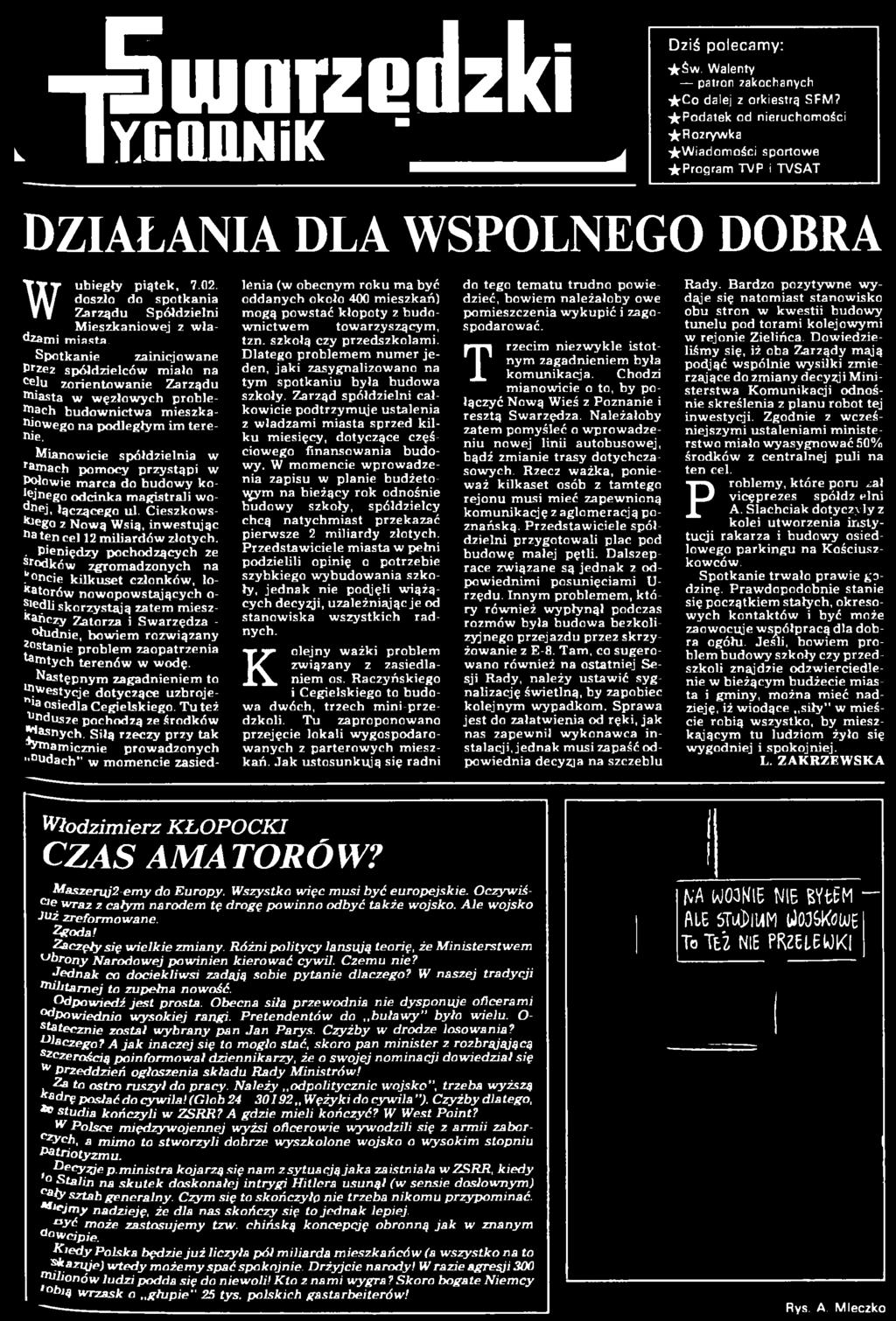 Mianowicie spółdzielnia w ramach pom ocy przystąpi w Pm w ie marca do budowy kon n e g o odcinka m agistrali wodnej, łączącego ul.