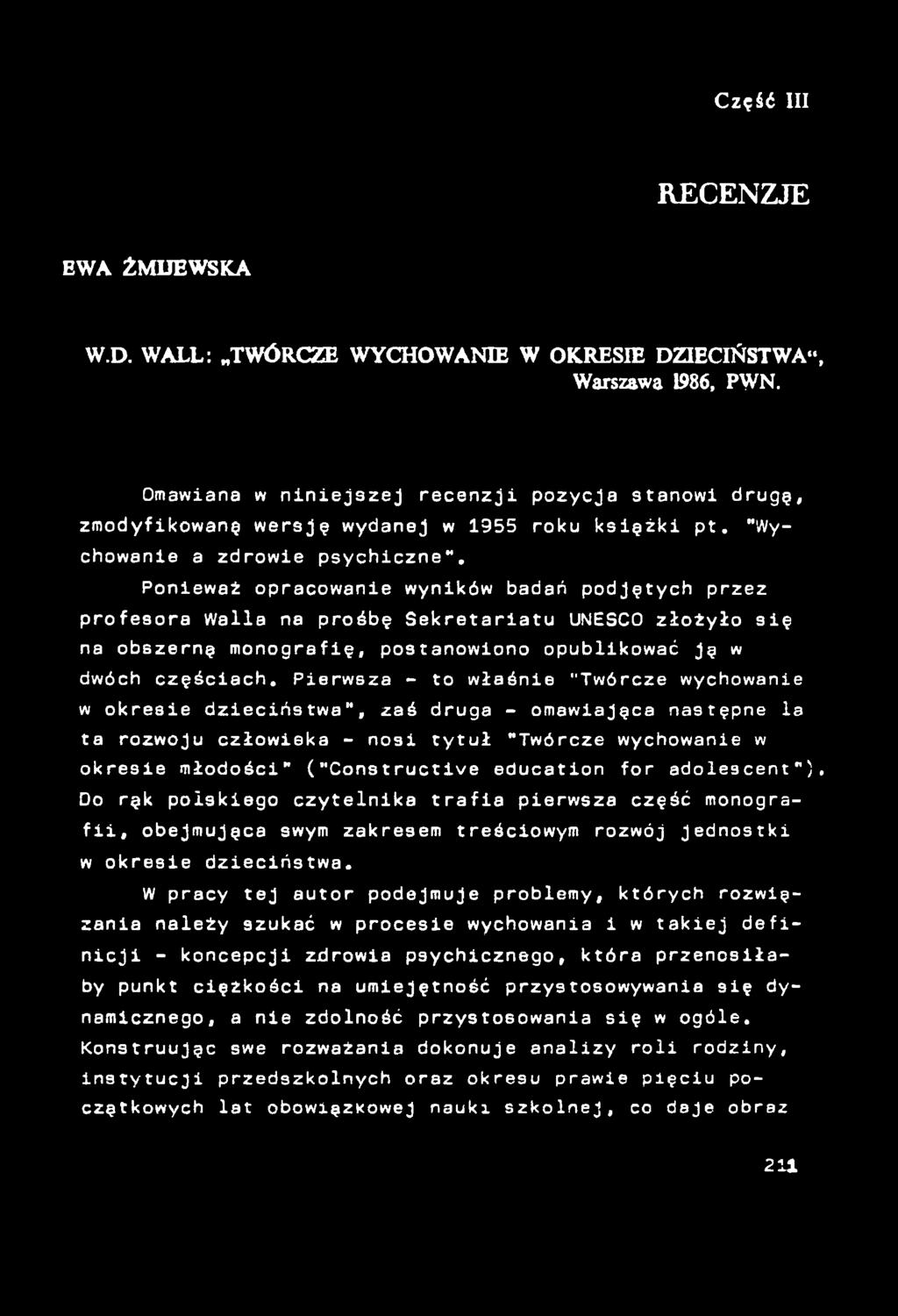 Ponieważ opracowanie wyników badań podjętych przez profesora Walla na prośbę Sekretariatu UNESCO złożyło się na obszerny monografię, postanowiono opublikować jy w dwóch częściach.