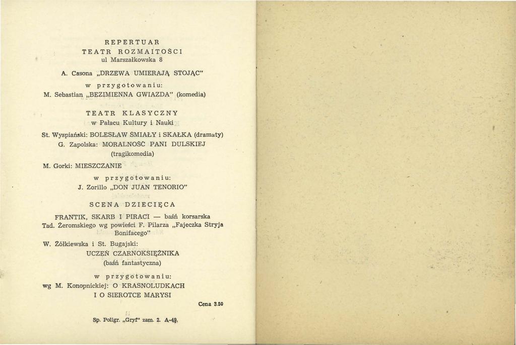 REPERTUAR TEATR ROZMAITOSCI ul Marszałkowska 8 A. Ca sona DRZEWA UMIERAJĄ STOJĄC" w przy gotowa n i u: M. Sebastian BEZIMIENNA GWIAZDA" (komedia) TEATR KLASYCZNY w Pałacu Kultury i Nauki St.