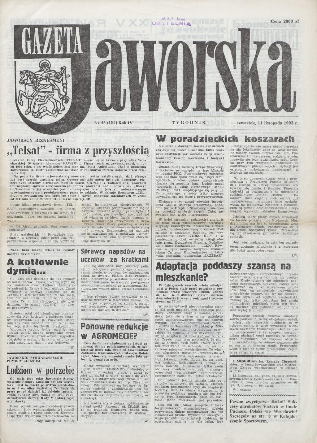 Cena 2000 zł Nr 45 (184) Rok IV TYGODNIK W poradzieckich koszarach JAWORSCY BIZNESMENI Telsat - firma i przyszłością Zakład Usług Elektronicznych TELSAT m ieści się w Jaworze przy ulicy Wro cław