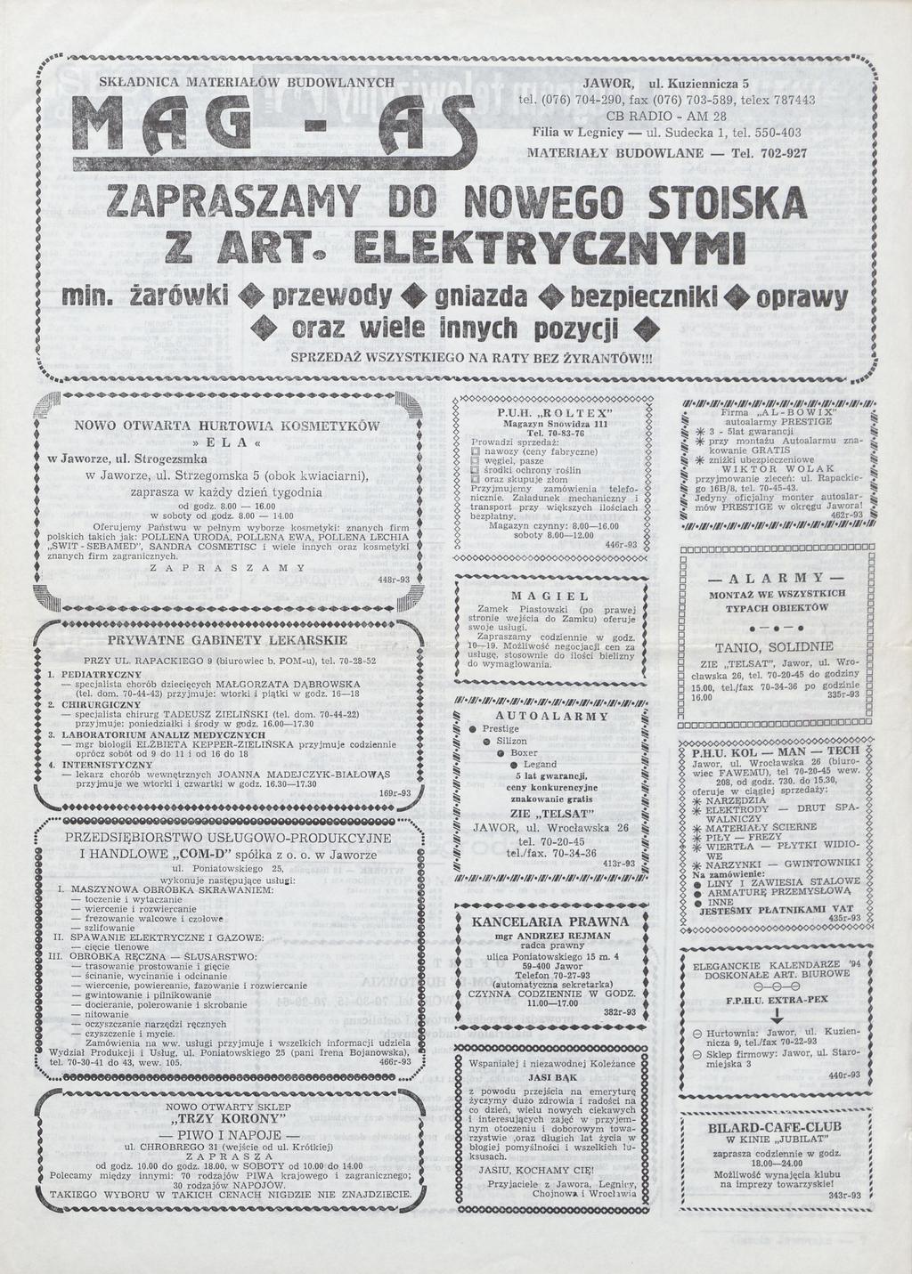 SKŁADNICA MATERIAŁÓW BUDOWLANYCH JAVV7OR, ul. Kuziennicza 5 tel. (076) 704-290, fax (076) 703-589, telex 787443 CB RADIO - AM 28 Filia w Legnicy ul. Sudecka 1, tel. 550-403 MATERIAŁY BUDOWLANE Tel.