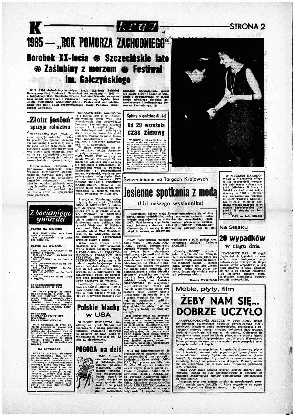 K a 1965- R O K POMORZA ZACHODNIEGO Dorobek XX-locia Szczecińskie lato * Zaślubiny z morzem Festiwal im. Gałczyńskie««W R. 1SM obchodzimy w całym kraju XX-lede Polaklesj Bseezy pospolitej Ludowej.