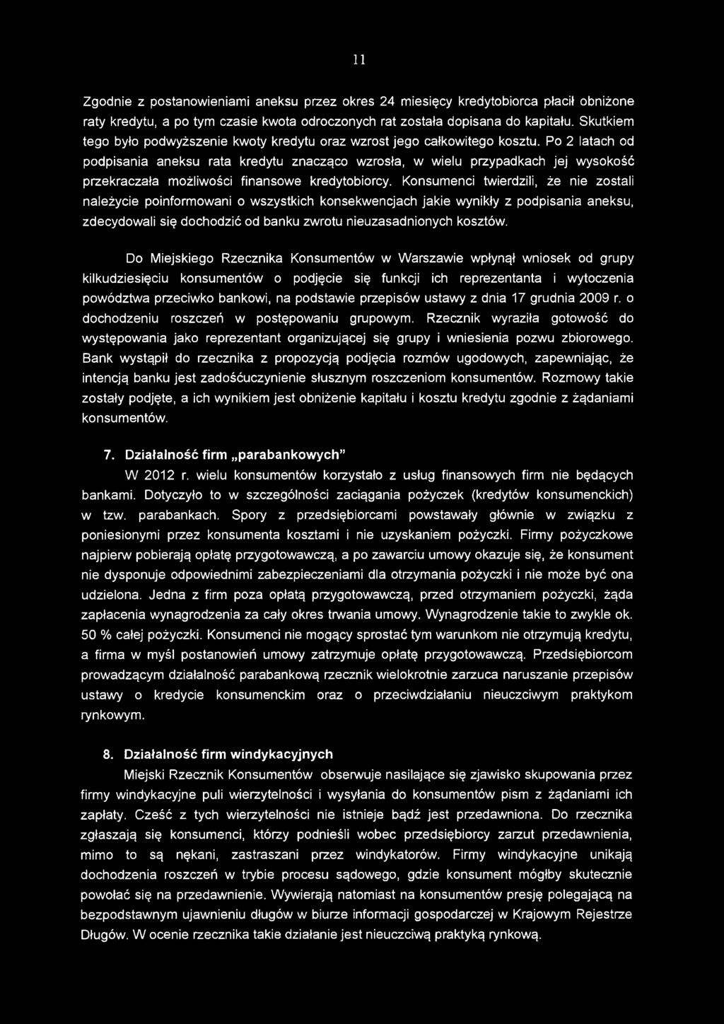 Po 2 latach od podpisania aneksu rata kredytu znacząco wzrosła, w wielu przypadkach jej wysokość przekraczała możliwości finansowe kredytobiorcy.