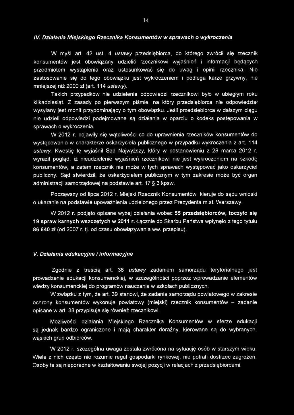 opinii rzecznika. Nie zastosowanie się do tego obowiązku jest wykroczeniem i podlega karze grzywny, nie mniejszej niż 2000 zł (art. 114 ustawy).