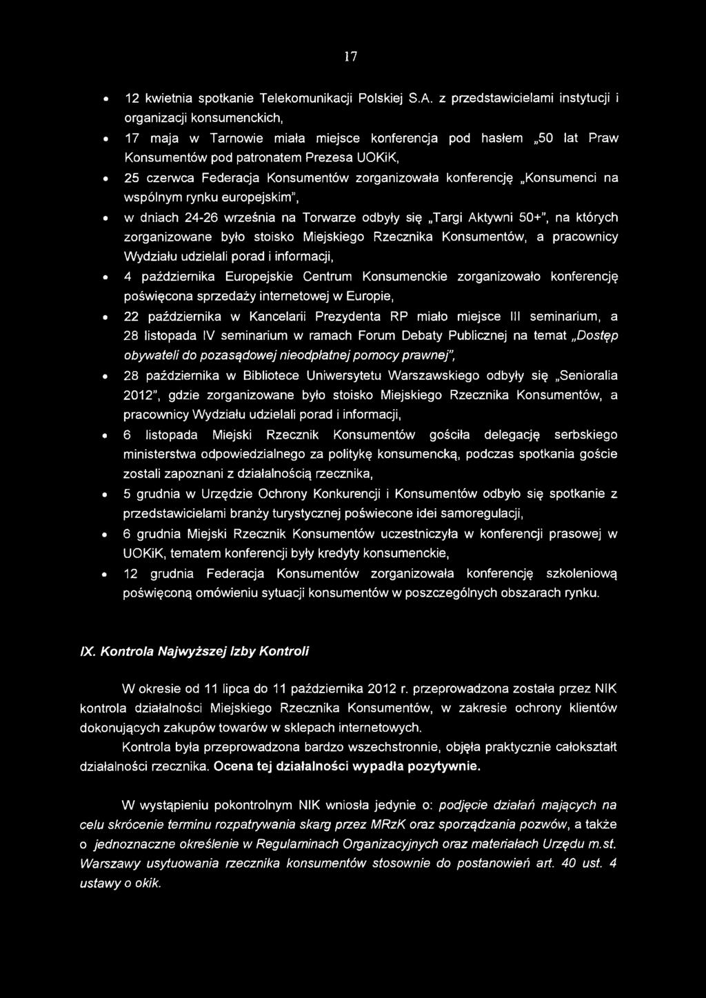 Konsumentów zorganizowała konferencję Konsumenci na wspólnym rynku europejskim, w dniach 24-26 września na Torwarze odbyły się Targi Aktywni 50+, na których zorganizowane było stoisko Miejskiego