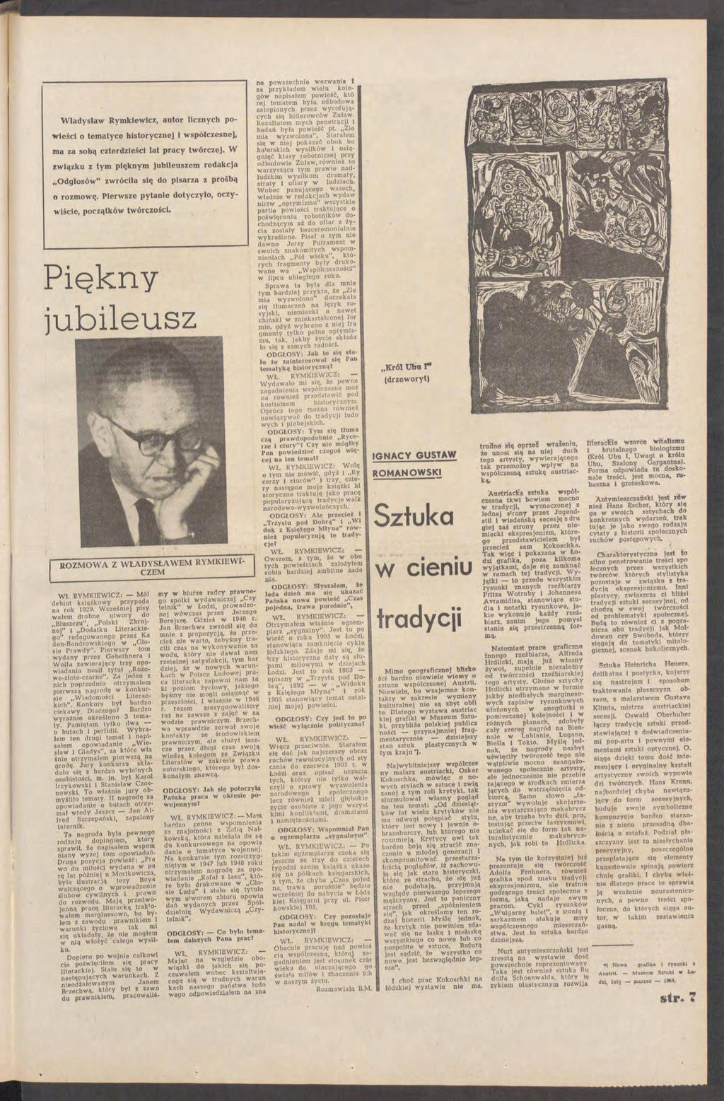 Władysław Rymkiewicz, autor licznych powieści o tematyce historycznej 1 współczesnej, ma za sobą czterdzieści lat pracy twórczej.