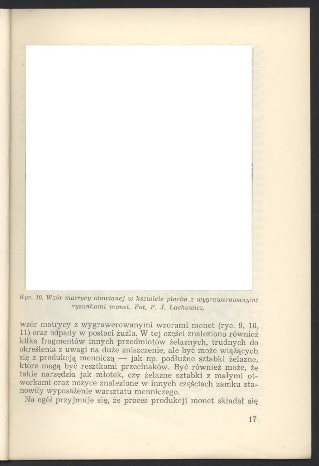 hyc. 10. Wzór matrycy ołowianej w kształcie placka z wygrawerowanymi rysunkami monet. Fot. F. J. Lachowicz. wzór matrycy z wygrawerowanymi wzorami monet (ryc.