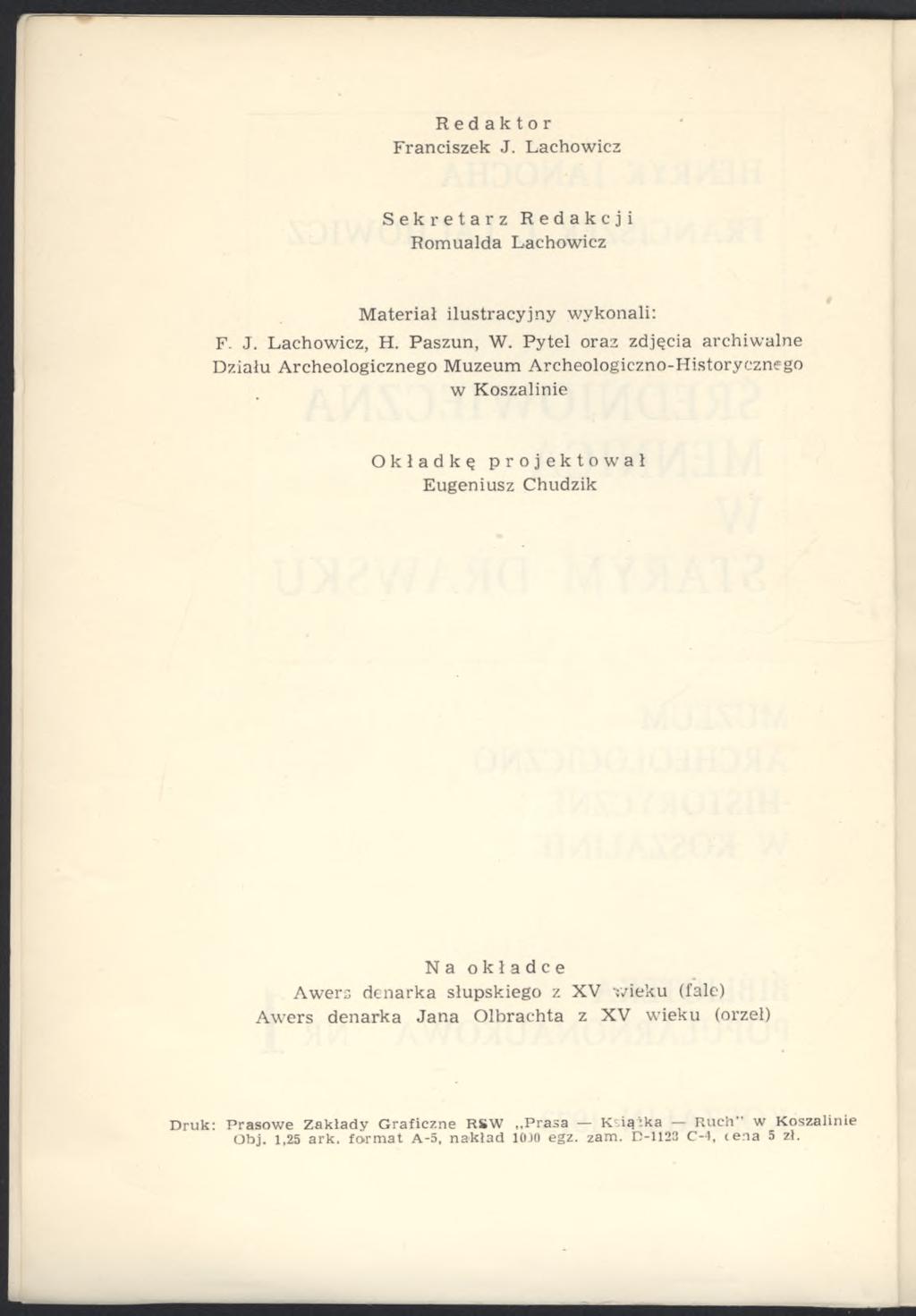 Redaktor Franciszek J. Lachowicz Sekretarz Redakcji Romualda Lachowicz Materiał ilustracyjny wykonali: F. J. Lachowicz, H. Paszun, W.