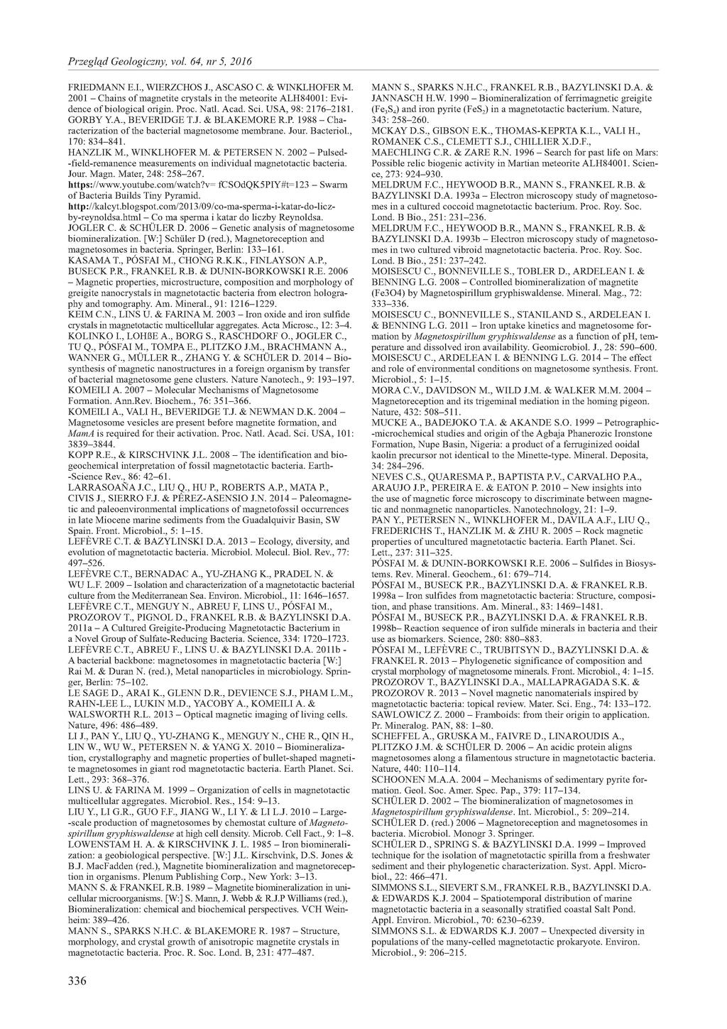 FRIEDM ANN E.I., W IERZCHOS J., ASCASO C. & W INKLH OFER M. 2001 - C hains o f m agnetite crystals in the m eteorite A L H 84001: E vi dence o f biological origin. Proc. N atl. A cad. Sci.