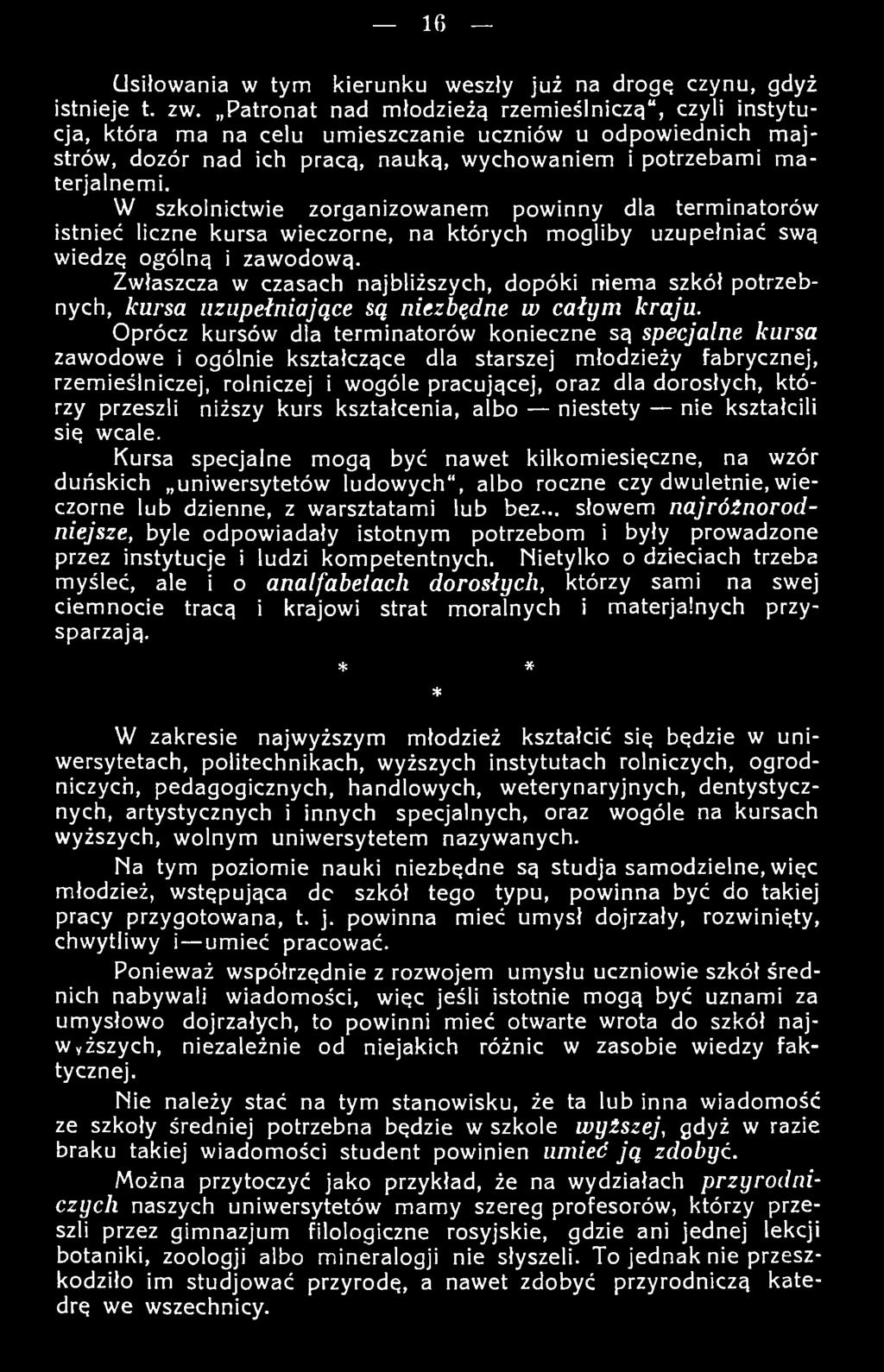 em i. W szkolnictwie zorganizow anem pow inny dla term inatorów istnieć liczne kursa w ieczorne, na których m ogliby uzupełniać swą w iedzę ogólną i zaw odow ą.