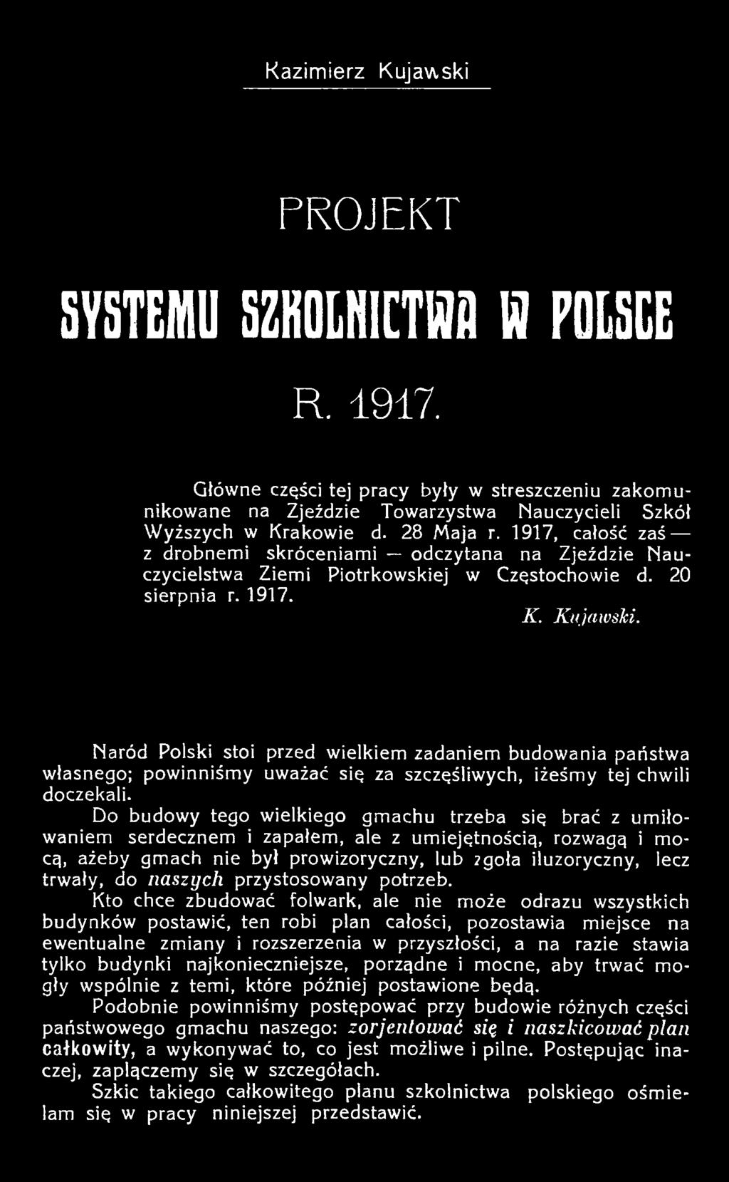 Naród Polski stoi przed w ielkiem zadaniem budow ania państwa własnego; pow inniśm y uważać się za szczęśliwych, iżeśm y tej chw ili doczekali.