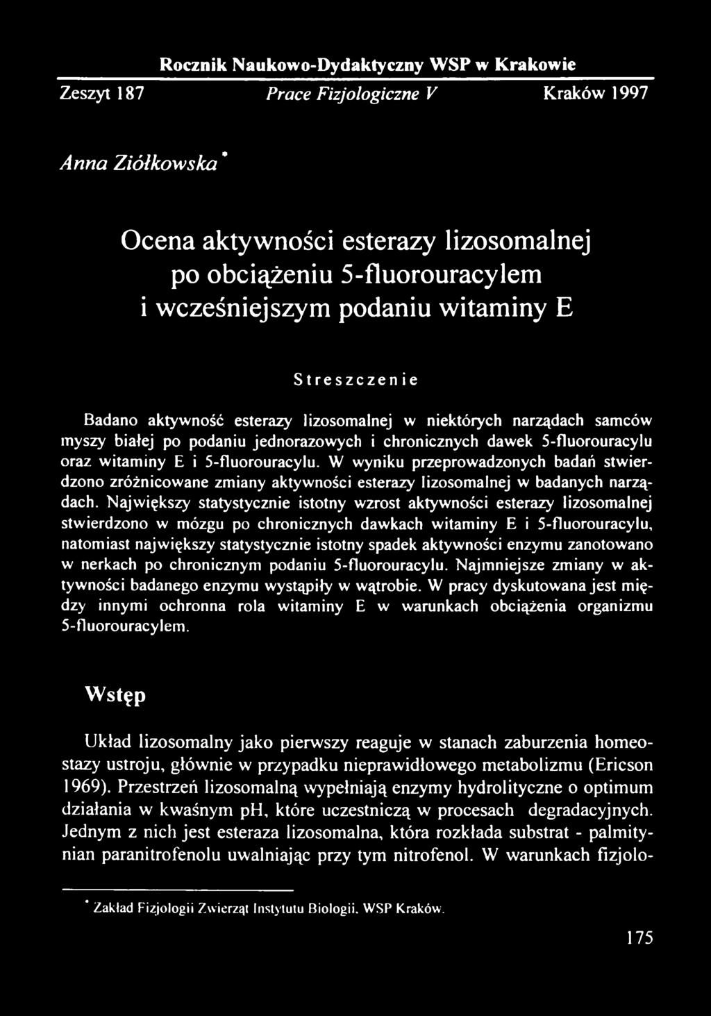 5-fluorouracylu. W wyniku przeprowadzonych badań stwierdzono zróżnicowane zmiany aktywności esterazy lizosomalnej w badanych narządach.