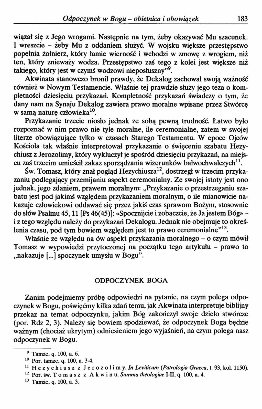 Odpoczynek w Bogu - obietnica i obowiązek 183 wiązał się z Jego wrogami. Następnie na tym, żeby okazywać Mu szacunek. I wreszcie - żeby Mu z oddaniem służyć.