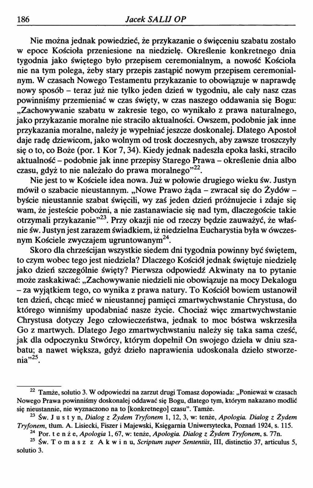 186 Jacek SALIJ OP Nie można jednak powiedzieć, że przykazanie o święceniu szabatu zostało w epoce Kościoła przeniesione na niedzielę.