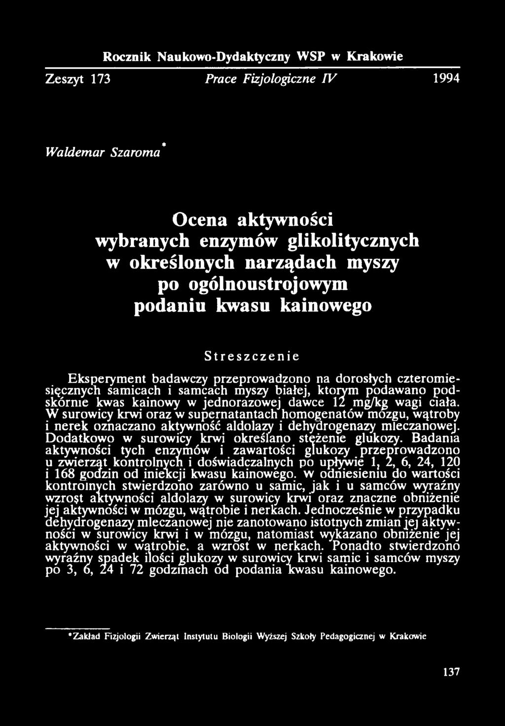 dawce 12 mg/kg wagi ciała. W surowicy krwi oraz w supernatantach homogenatów mózgu, wątroby i nerek oznaczano aktywność aldolazy i dehydrogenazy mleczanowej.